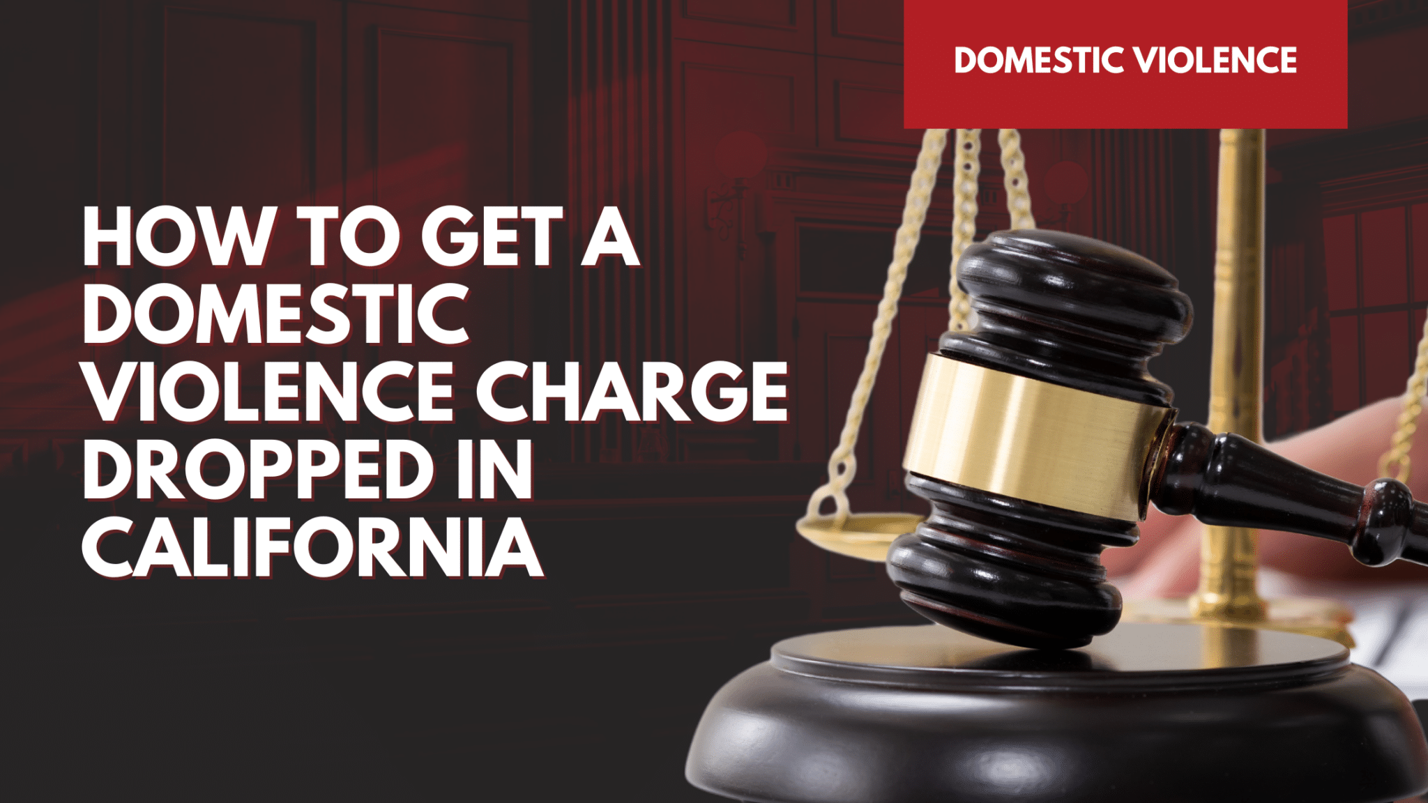 How to Get a Domestic Violence Charge Dropped in California Kersey Law