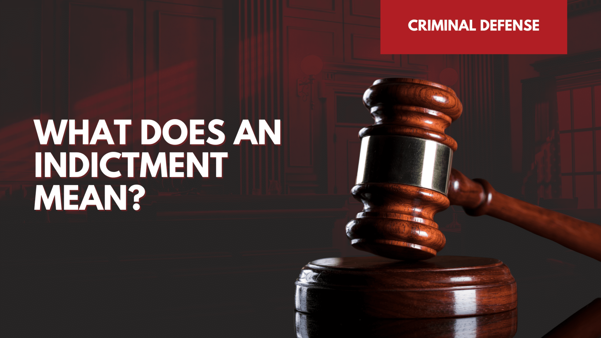 What Does an Indictment Mean? Criminal Defense Attorneys Kersey Law